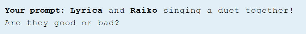 Obviously good!!! ...Although, it is a little funny to me if Lyrica is only good at instruments and not so much at singing (she would auto-tune herself).